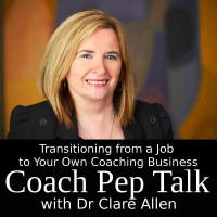 Transitioning from a Job to Your Own Coaching Business (with Dr Clare Allen)
