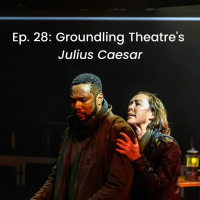 Ep. 28: Groundling Theatres Julius Caesar
