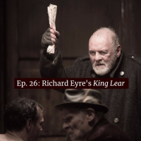 Ep. 27: Richard Eyres King Lear starring Anthony Hopkins