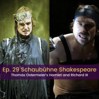 Ep. 29: Hamlet amp Richard III at the Schaubühne