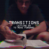 Transitions: Letting Go | April 28, 2019 | Pastor Kyle Thompson