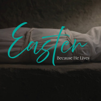 Easter: Because He Lives | Pastor Kyle Thompson
