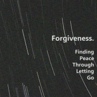 Forgiveness: Finding Peace Through Letting Go, Week 3 - Seventy Times Seven