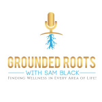Grounded Roots With Sam Black