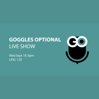 Goggles Optional Live Show – September 19