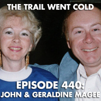 The Trail Went Cold - Episode 440 - John  Geraldine Magee