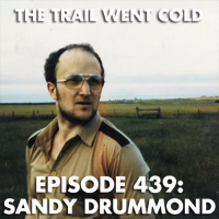 The Trail Went Cold - Episode 439 - Sandy Drummond