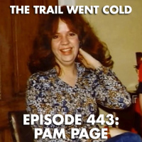The Trail Went Cold - Episode 443 - Pam Page