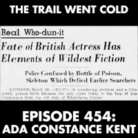 The Trail Went Cold - Episode 454 - Ada Constance Kent