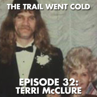 The Trail Went Cold - Episode 32 - Terri McClure