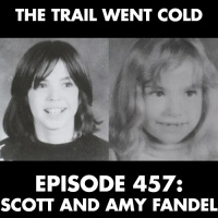The Trail Went Cold - Episode 457 - Scott and Amy Fandel