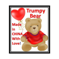 Trumpy Bear make in China with LOVE for Adult Babies! Not for Children that need LOVE! Sad