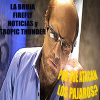 Ep 13. Noticias, La Bruja, Alien y Especial Tropic Thunder.