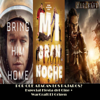 EP 07. WarCraft + Esp. Fiesta del Cine. The Martian, Mi Gran Noche, Everest...