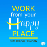 Work From Your Happy Place With Belinda Ellsworth