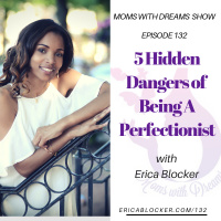 132: 5 Hidden Dangers of Being A Perfectionist 