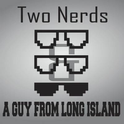 Two Nerds And A Guy From Long Island