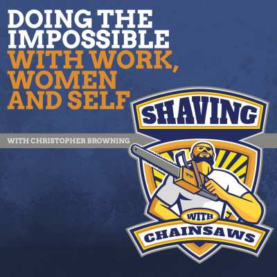 Shaving With Chainsaws: Man Fuel For Life
