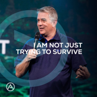 I Am Not Just Trying To Survive