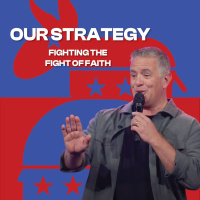 Our Strategy - Fighting the Fight of Faith