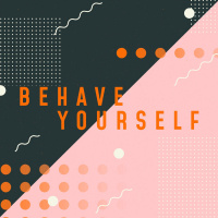 Behave Yourself, Part 6: The Best Revenge