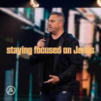 Staying Focused On Jesus