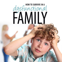 How to Survive a Dysfunctional Family: Part One