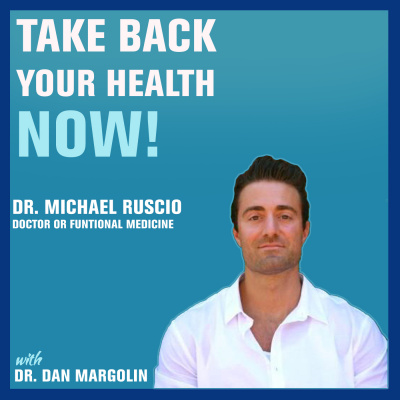 Take Back Your Health Now! With Dr Dan Margolin