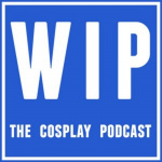 Wip - The Cosplay Podcast