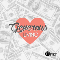 Generous Living (Part 4) - Living Generous