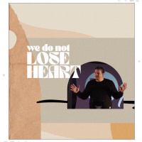 We Do Not Lose Heart ft. Nick Parsons