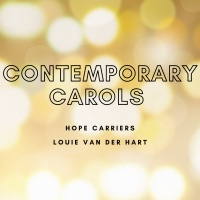 Contemporary Carols // Hope Carriers // Louie Van Der Hart