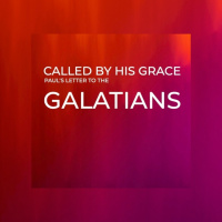 Called By His Grace // Setting The Scene - Galatians 1:1-17 // Will Van Der Hart