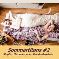 #10 - Sommartitans #2 - Stugliv, sommarmode och friluftsaktiviteter