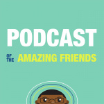 Podcast Of The Amazing Friends