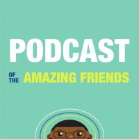 Podcast of the Amazing Friends: S2 Episode 2