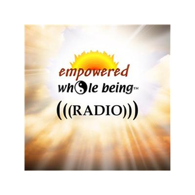 Empowered Whole Being Radio