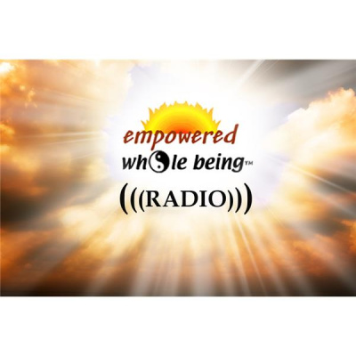 Empowered Whole Being Radio
