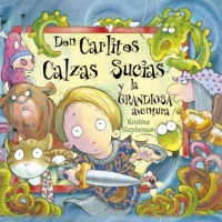 Don Carlitos Calzas Sucias y la grandiosa aventura. Kristina Stephenson