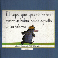 El topo que quería saber quién se había hecho aquello en su cabeza. Werner Holzwarth