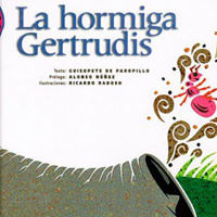 La hormiga Gertrudis. Giusopete de Paropillo