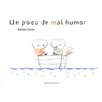 Un poco de mal humor. Isabelle Carrier