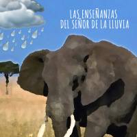 Las enseñanzas del señor de la lluvia