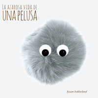 La azarosa vida de una pelusa. Susan Sutherland