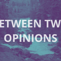 Between Two Opinions