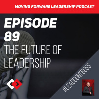 The Future of Leadership | Episode 89