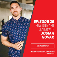 How to be a Fit Leader with Josiah Novak - Episode 29