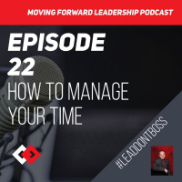 How to Manage Your Time - Episode 22