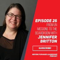 From UN Missions to the Boardroom with Jennifer Britton - Episode 26
