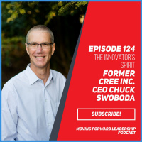 The Innovator’s Spirit | Former Cree CEO Chuck Swoboda | Episode 124